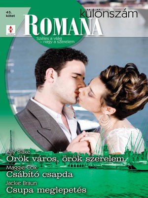 cover image of Romana különszám 45. kötet (Örök város, örök szerelem; Csábító csapda; Csupa meglepetés)